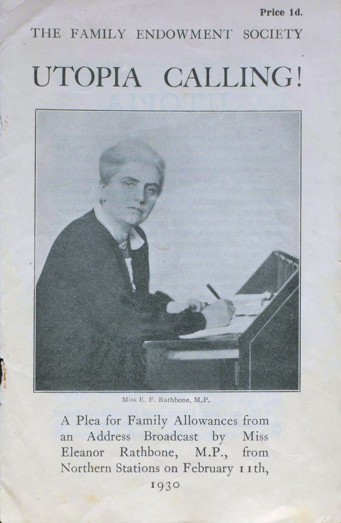 Printed leaflet entitled "Utopia Calling! A plea for family allowances from an address broadcast by Miss Eleanor Rathbone, M.P., from Northern Stations on February 11th, 1930", produced by the Family Endowment Society.